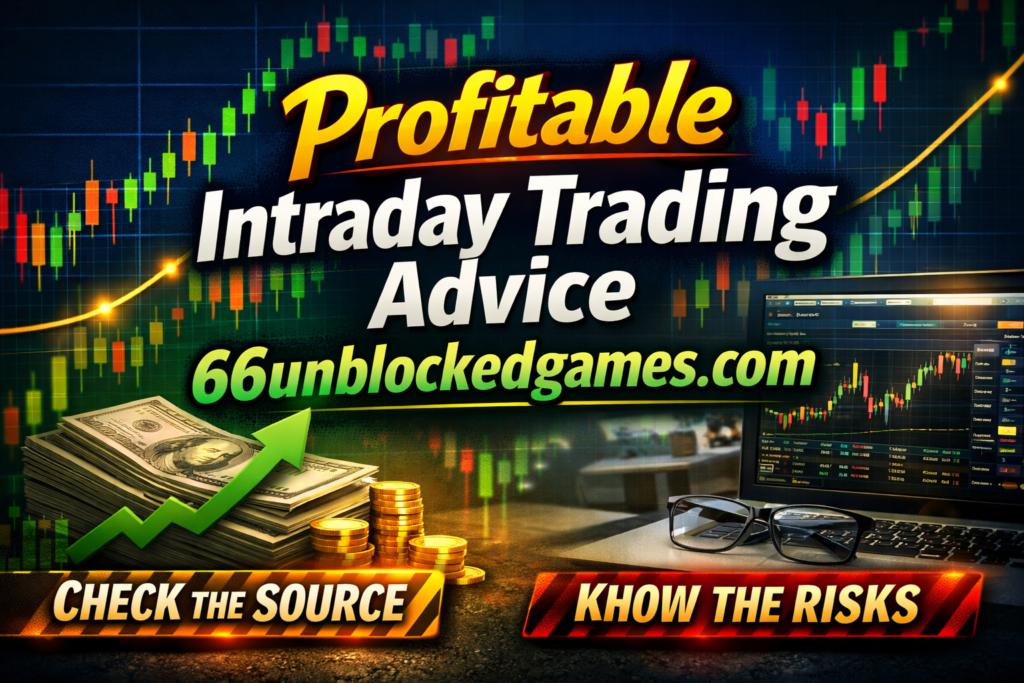 Profitable Intraday Trading Advice 66unblockedgames.com